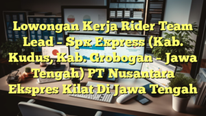 Lowongan Kerja Rider Team Lead – Spx Express (Kab. Kudus, Kab. Grobogan – Jawa Tengah) PT Nusantara Ekspres Kilat Di Jawa Tengah